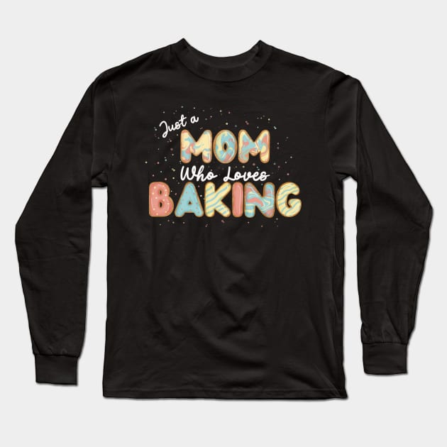 Mom who loves baking Long Sleeve T-Shirt by CharlieCreates